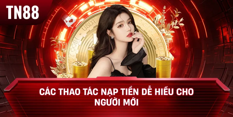Các Thao Tác Nạp Tiền Dễ Hiểu Cho Người Mới